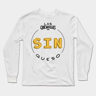 Quesadillas sin queso Long Sleeve T-Shirt